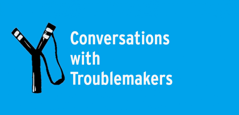 Conversations with Troublemakers 4_10